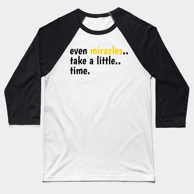 Even Miracles Take A Little Time Baseball T-Shirt by Dog and cat lover